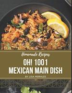 Oh! 1001 Homemade Mexican Main Dish Recipes