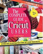 The Complete Guide for CRICUT Users: 4 Books in 1: A User's Guide for Beginners + Mastering Design Space + Project Ideas for Beginners + Project Ideas