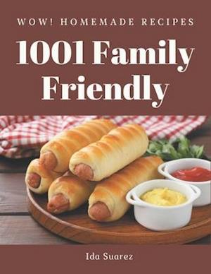 Wow! 1001 Homemade Family Friendly Recipes