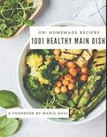 Oh! 1001 Homemade Healthy Main Dish Recipes