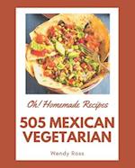 Oh! 505 Homemade Mexican Vegetarian Recipes