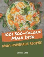 Wow! 1001 Homemade 300-Calorie Main Dish Recipes