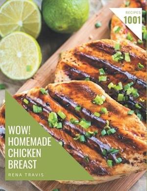 Wow! 1001 Homemade Chicken Breast Recipes