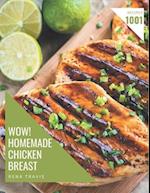 Wow! 1001 Homemade Chicken Breast Recipes