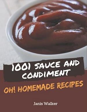 Oh! 1001 Homemade Sauce and Condiment Recipes