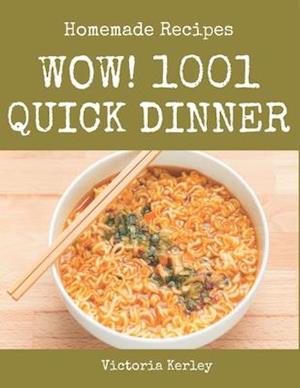 Wow! 1001 Homemade Quick Dinner Recipes