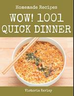 Wow! 1001 Homemade Quick Dinner Recipes