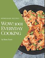 Wow! 1001 Homemade Everyday Cooking Recipes