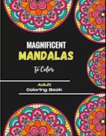 Magnificent Mandalas to Color - Adult Coloring Book