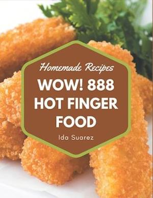 Wow! 888 Homemade Hot Finger Food Recipes