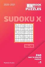 The Mini Book Of Logic Puzzles 2020-2021. Sudoku X 10x10 - 240 Easy To Master Puzzles. #1