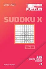 The Mini Book Of Logic Puzzles 2020-2021. Sudoku X 10x10 - 240 Easy To Master Puzzles. #3