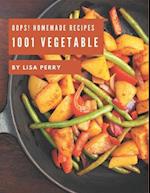 Oops! 1001 Homemade Vegetable Recipes