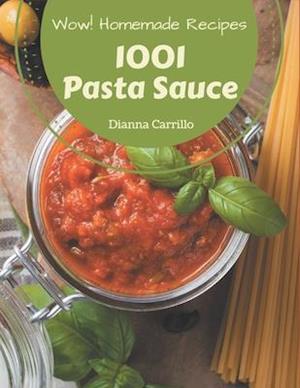 Wow! 1001 Homemade Pasta Sauce Recipes