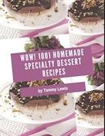 Wow! 1001 Homemade Specialty Dessert Recipes