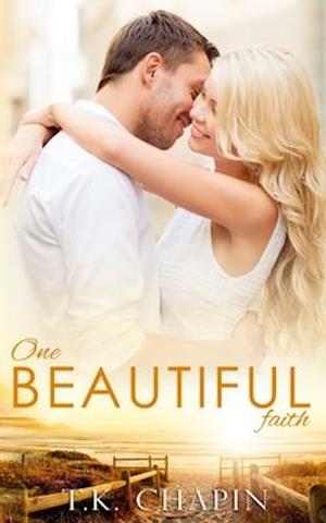 One Beautiful Faith: An Uplifting Christian Novel