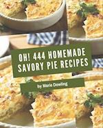 Oh! 444 Homemade Savory Pie Recipes