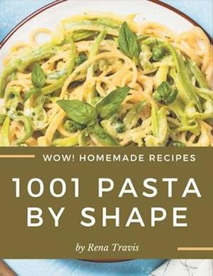 Wow! 1001 Homemade Pasta by Shape Recipes
