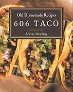 Oh! 606 Homemade Taco Recipes