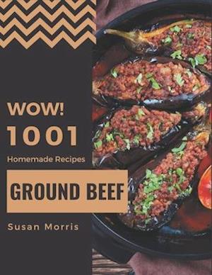 Wow! 1001 Homemade Ground Beef Recipes