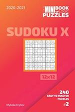 The Mini Book Of Logic Puzzles 2020-2021. Sudoku X 12x12 - 240 Easy To Master Puzzles. #2