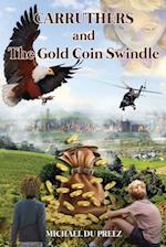 CARRUTHERS: and THE GOLD COIN SWINDLE 