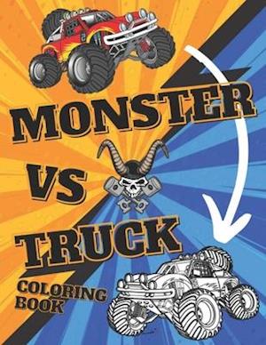 Monster VS Truck Coloring Book : 35 Awesome BIG Printed Designs For Kids Ages 4-12 | Filled With The Most Wanted Monster Trucks !!!