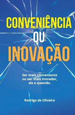 Conveniência ou Inovação?