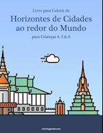 Livro para Colorir de Horizontes de Cidades ao redor do Mundo para Crianças 4, 5 & 6