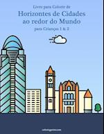 Livro para Colorir de Horizontes de Cidades ao redor do Mundo para Crianças 1 & 2