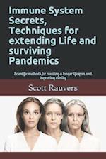 Immune System Secrets, Techniques for extending Life and surviving Pandemics
