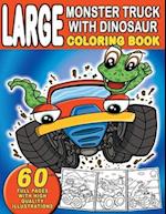 Large Monster Truck With Dinosaur Coloring Book : For Boys and Girls Who Really Love Monster Trucks And Dinosaurs - Kids Ages 2-4 and 3-5 (Toddler an