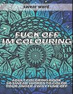 Fuck Off I'm Colouring