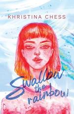 Swallow the Rainbow: A Novel 