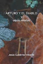 ARTURO Y EL DIABLO y otros relatos