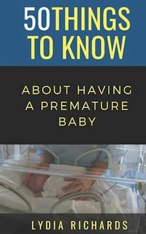 50 Things to Know About Having a Premature Baby: A Mothers Perspective