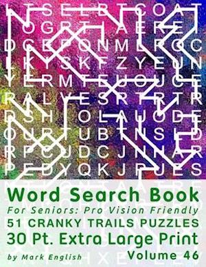 Word Search Book For Seniors: Pro Vision Friendly, 51 Cranky Trails Puzzles, 30 Pt. Extra Large Print, Vol. 46