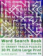 Word Search Book For Seniors: Pro Vision Friendly, 51 Cranky Trails Puzzles, 30 Pt. Extra Large Print, Vol. 46 