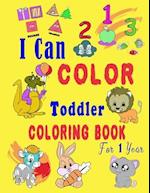 I Can Color Toddler Coloring Book for 1 year