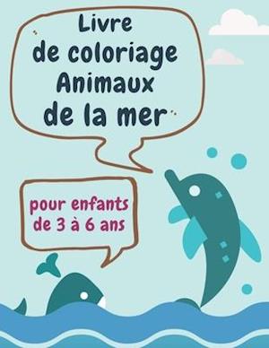 Livre de coloriage animaux de la mer pour enfants de 3 à 6 ans