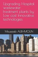 Upgrading Hospital wastewater treatment plants by Low cost Innovative technologies