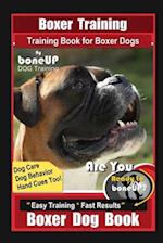 Boxer Training, Training Book for Boxer Dogs By BoneUP DOG Training, Dog Care, Dog Behaviors, Hand Cues Too! Are You Ready to Bone UP? Easy Training *