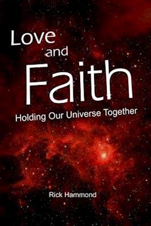 Love and Faith Holding Our Universe Together