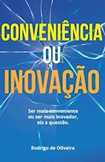 Conveniência ou Inovação?