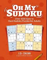 Oh My Sudoku! Over 1000 Easy to Hard Sudoku Puzzles