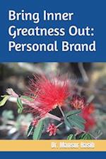 Bring Inner Greatness Out: Personal Brand 