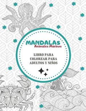 Mandalas Sea Animals - Libro para colorear para adultos y niños