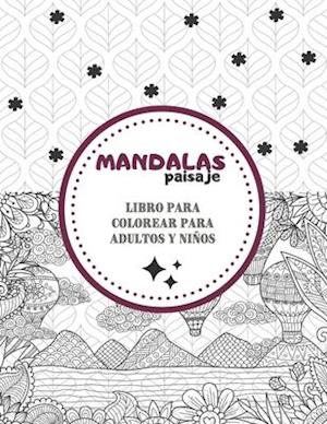 Mandalas de paisaje - Libro para colorear para adultos y niños