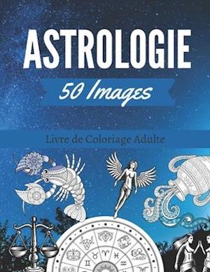 50 Images d'Astrologie Livre de Coloriage Adulte