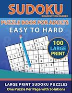 Sudoku Puzzle Book for Adults: Easy to Hard 100 Large Print Sudoku Puzzles One Puzzle Per Page with Solutions (Brain Games Book 12) 